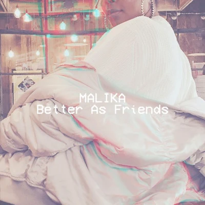 Better as Friends 專輯 MALIKA