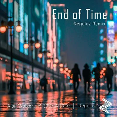 End of Time (Reguluz Remix) 专辑 Submarine/Fabian-L＿胡磊/Reguluz