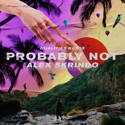 Probably Not (Dualities Remix) 專輯 Alex Skrindo