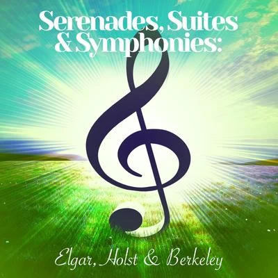 Serenades, Suites & Symphonies: Elgar, Holst & Berkeley 專輯 Edward Elgar