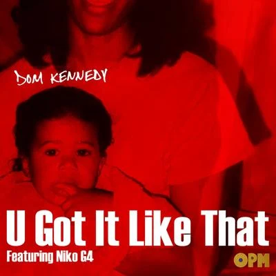 U Got It Like That (feat. Niko G4) 專輯 Dom Kennedy