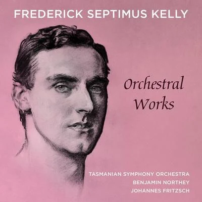 Frederick Septimus Kelly – Orchestral Works 專輯 Tasmanian Symphony Orchestra/Hamish McKeich