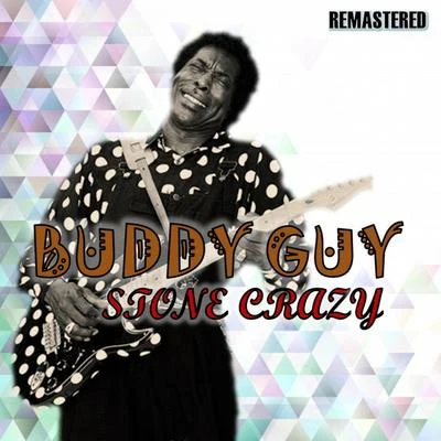 Stone Crazy (Remastered) 專輯 Buddy Guy