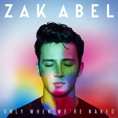 Only When Were Naked 專輯 Zak Abel