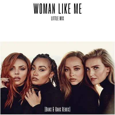 Woman Like Me (Banx & Ranx Remix) 專輯 Little Mix