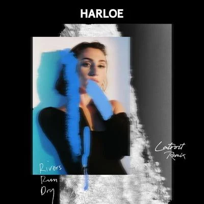 Rivers Run Dry (Latroit Remix) 專輯 Harloe