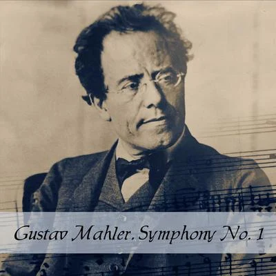 Gustav Mahler, Symphony No. 1 專輯 Gustav Mahler