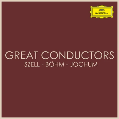 Great Conductors Szell - Böhm - Jochum 專輯 Eugen Jochum