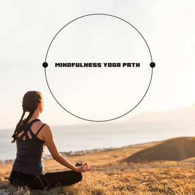 Mindfulness Yoga Path - Soft Energy New Age Music Perfect for Asana Training and Deep Meditation, Open Your Third Eye, Stretching Out, Yoga Class, Pil 專輯 Meditation Ambience/Meditation Music Club