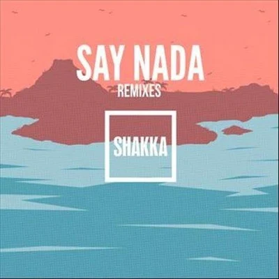 Say Nada (Remixes) 專輯 Nick Brewer/Shakka