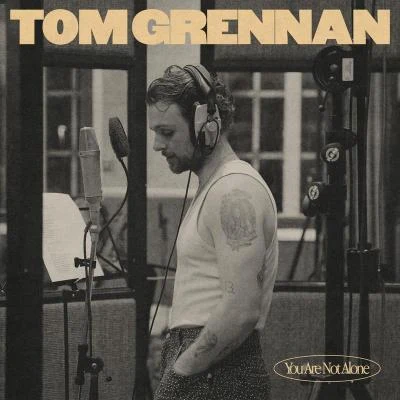 You Are Not Alone 专辑 Tom Grennan