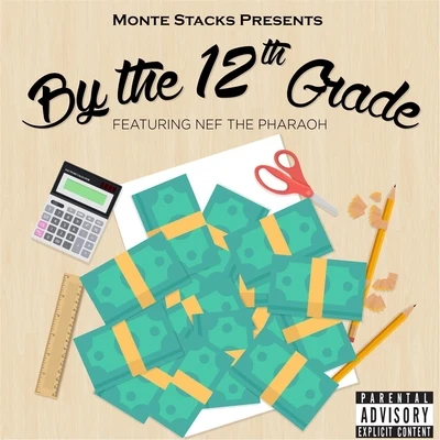 By the 12th Grade (feat. Nef the Pharaoh) 專輯 Monte Stacks