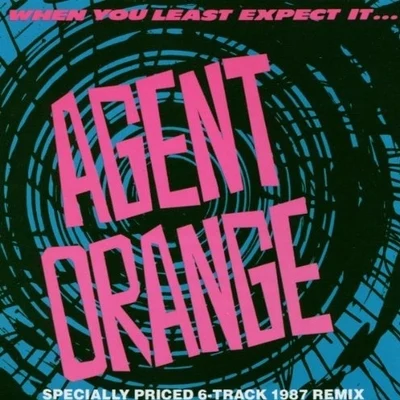 When You Least Expect It 專輯 Agent Orange