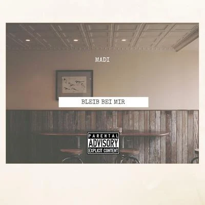 Bleib Bei Mir (feat. Audiogen) 專輯 Madi/KANT