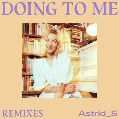 Doing To Me (Remixes) 专辑 Astrid S