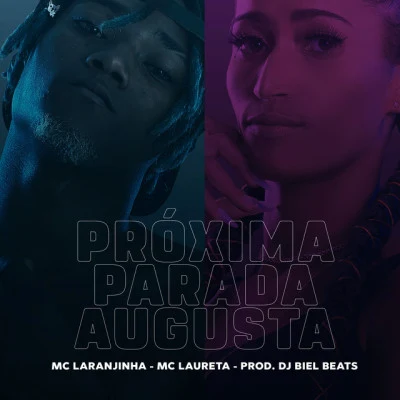 Próxima Parada Augusta 专辑 DJ Biel Beats/MC Gibi