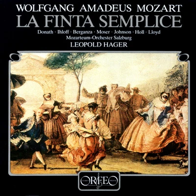 Leopold Hager MOZART, W.A.: Finta semplice (La) [Opera] (Donath, Ihloff, Berganza, Moser, Rolfe-Johnson, Holl, Lloyd, Salzburg Mozarteum Orchestra, Hager)