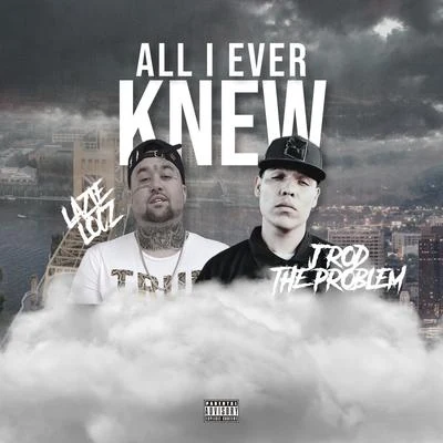 All I Ever Knew (feat. J Rod the Problem) 专辑 Lazie Locz