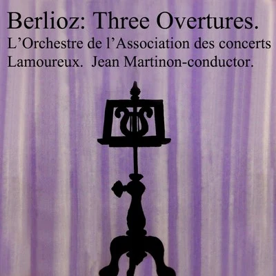 Berlioz Three Overtures 專輯 Yvon Leenart/Michel Dens/Bernadette Antoine/Orchestre de l'Association des Concerts Lamoureux