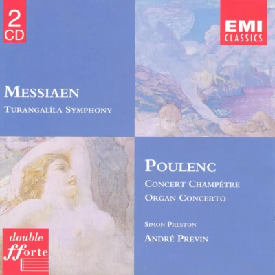 Simon Preston Olivier Messiaen: Turangalîla Symphony; Poulenc: Concert Champêtre; Concerto in G