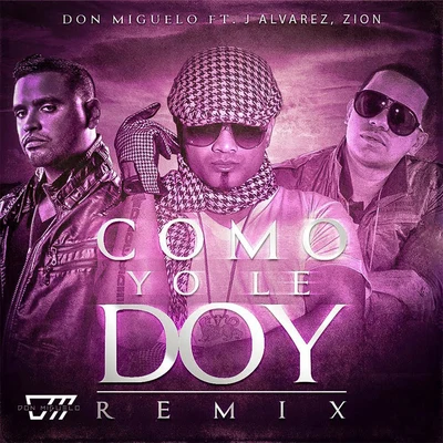 Como Yo Le Doy (Remix) 专辑 Don Miguelo