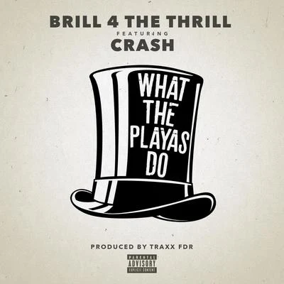 What the Playas Do (feat. Crash) 专辑 Lipe Years/Brill 4 The Thrill/Ralph Sleeze/Chelsia