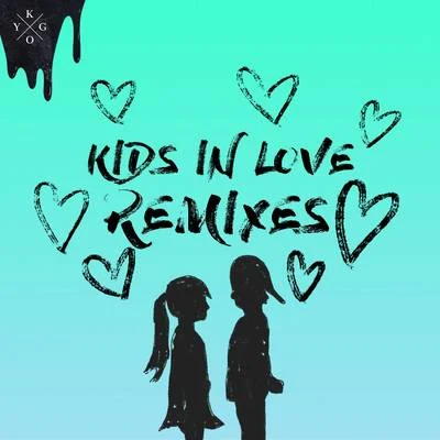 Kygo Kids in Love (Remixes)