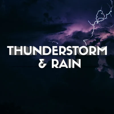 Thunderstorm & Rain (Sleep, Mindfulness, Rest, Stress and Anxiety Relief) 专辑 Thunderstorms