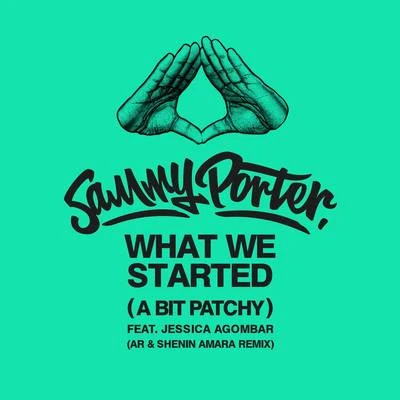 What We Started (A Bit Patchy) [AR & Shenin Amara Remix] 专辑 Jess Bays/Sammy Porter