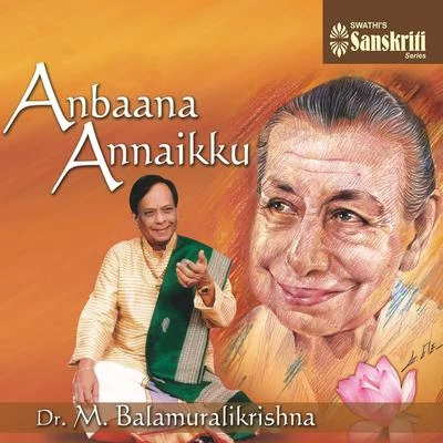 Anbaana Annaikku 专辑 Dr. M. Balamuralikrishna