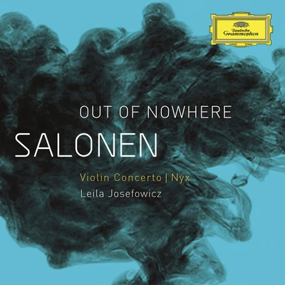 Salonen: "Out Of Nowhere" - Violin Concerto; Nyx 专辑 Leila Josefowicz