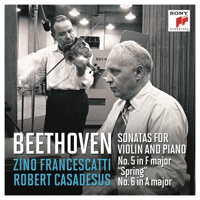 Zino FrancescattiNew York PhilharmonicLeonard Bernstein Beethoven: Violin Sonatas Nos. 5 in F Major"Spring" & 6 in A Major (Remastered)