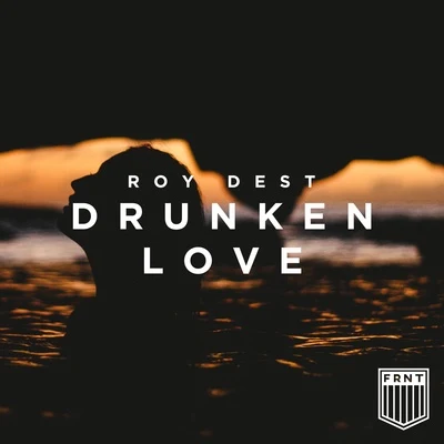 Drunken Love 專輯 Roy Dest