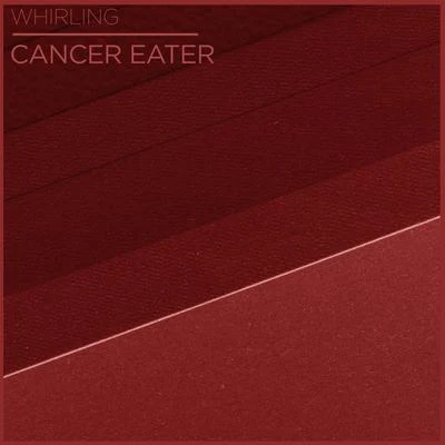 Cancer Eater 專輯 Whirling