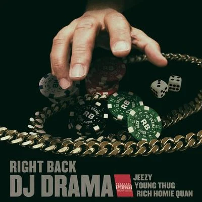 Dj Drama Right Back feat. Jeezy, Young Thug & Rich Homie Quan