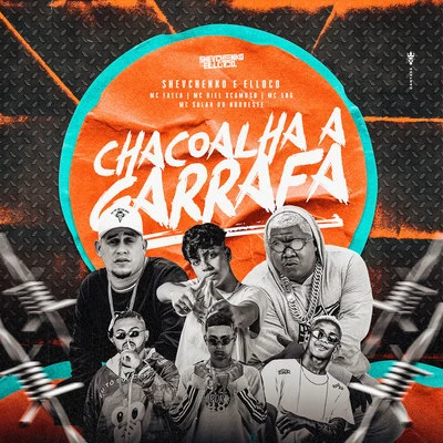 Chacoalha a Garrafa 專輯 Mano Cheffe/Salah do Nordeste/Mc Gw/Maneiro na Voz