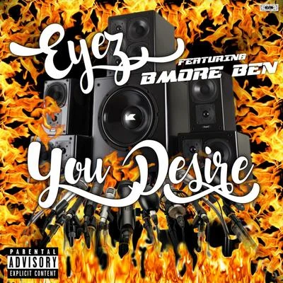 You Desire (feat. BMore Ben) 專輯 EYEZ/Zdot/Chillinit