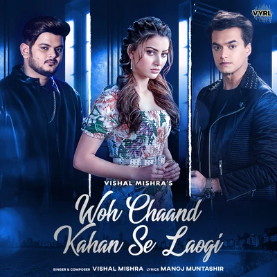 Woh Chaand Kahan Se Laogi 專輯 Vishal Mishra