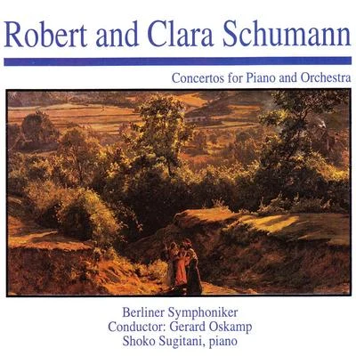 Robert and Clara Schumann: Concertos for Piano and Orchestra 專輯 Berliner Symphoniker/Gudolf von Clidows