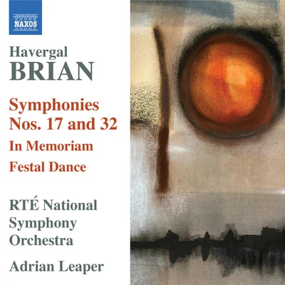 BRIAN, H.: Symphonies Nos. 17 and 32In MemoriamFestal Dance (Ireland RTE National Symphony, Leaper) 專輯 Adrian Leaper