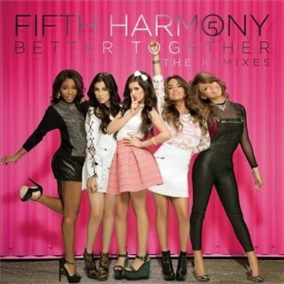 Better Together (The Remixes) 專輯 Fifth Harmony