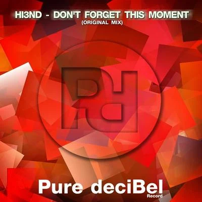 Hi3ND Dont Forget This Moment (Original Mix)