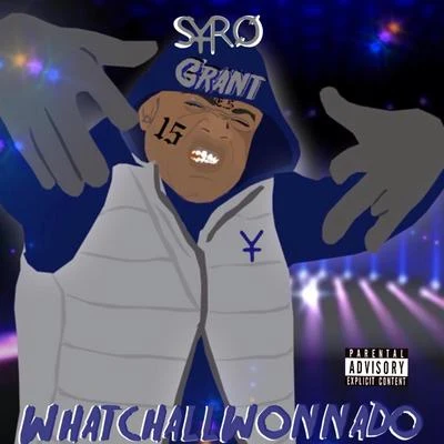 Whatchallwonnado 专辑 Syro Grant/Young Sagg