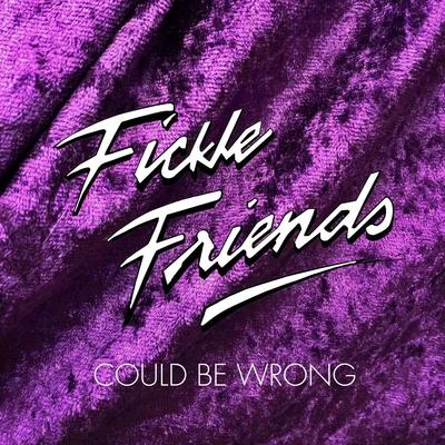 Could Be Wrong 專輯 Fickle Friends/MJ Cole