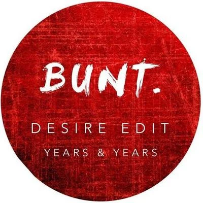 Desire (BUNT. Edit) 专辑 Bunt.