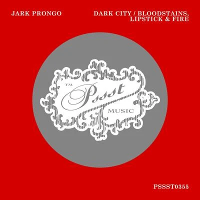 Dark CityBloodstains, Lipstick & Fire 專輯 Jark Prongo