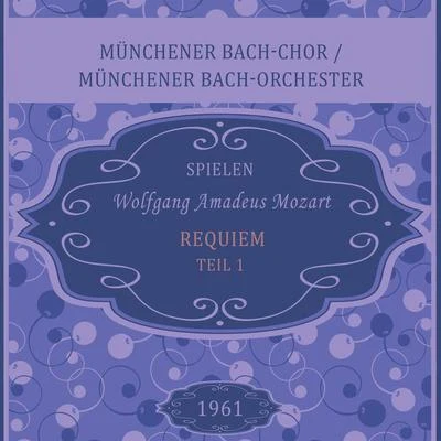 Münchener Bach-Chor Münchener Bach-ChorMünchener Bach-Orchester spielen: Wolfgang Amadeus Mozart: Requiem - Teil 1