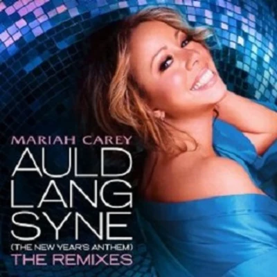 Mariah Carey Auld Lang Syne (The New Years Anthem)