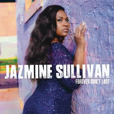 Forever Dont Last 專輯 Jazmine Sullivan