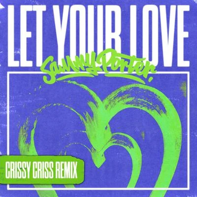 Let Your Love (Crissy Criss Remix) 專輯 Sammy Porter/Dirty Vegas